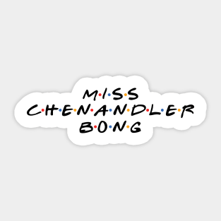 Miss Chenandler Bong Sticker